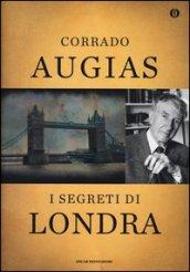 I segreti di Londra. Storie, luoghi e personaggi di una capitale. Ediz. speciale