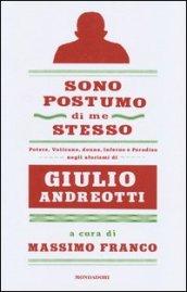 Sono postumo di me stesso: Potere, Vaticano, donne, Inferno e Paradiso negli aforismi di Giulio Andreotti (Ingrandimenti)