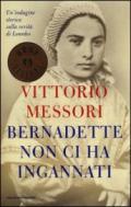 Bernadette non ci ha ingannati. Un'indagine storica sulla verità di Lourdes