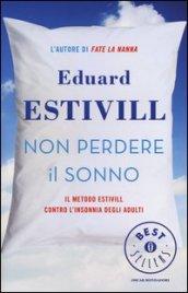 Non perdere il sonno. Il metodo Estivil contro l'insonnia degli adulti