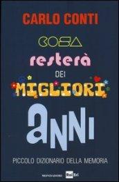 Cosa resterà dei migliori anni. Piccolo dizionario della memoria