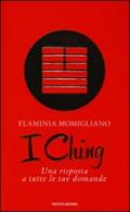 I Ching. Una risposta a tutte le tue domande