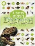 Dinosauri. A tutto sticker! Con adesivi. Ediz. illustrata