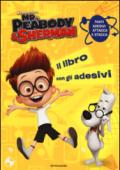Mr. Peabody & Sherman. Il libro con gli adesivi. Ediz. illustrata