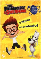 Mr. Peabody & Sherman. Il libro con gli adesivi. Ediz. illustrata
