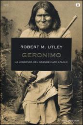 Geronimo. La leggenda del grande capo apache