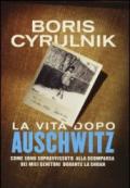 La vita dopo Auschwitz. Come sono sopravvissuto alla scomparsa dei miei genitori dopo la Shoah