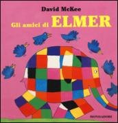 Gli amici di Elmer. Ediz. illustrata