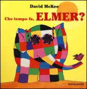 Che tempo fa, Elmer? Ediz. illustrata