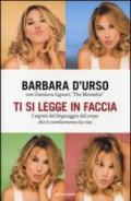 Ti si legge in faccia: I segreti del linguaggio del corpo che ti cambieranno la vita