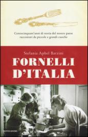 Fornelli d'Italia. Centocinquant'anni di storia del nostro paese raccontati da piccole e grandi cuoche