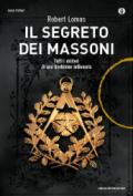 Il segreto dei massoni. Tutti i misteri di una tradizione millenaria