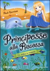 Un delfino in trappola. Principesse alla riscossa: 2