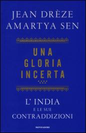 Una gloria incerta. L'India e le sue contraddizioni