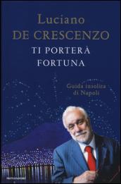 Ti porterà fortuna: Guida insolita di Napoli