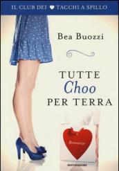 Tutte Choo per terra (Il club dei tacchi a spillo Vol. 2)