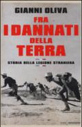 Fra i dannati della terra: Storia della Legione straniera