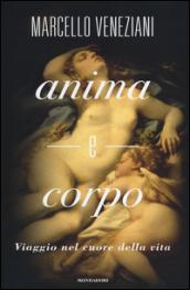 Anima e corpo. Viaggio nel cuore della vita