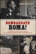 Bombardate Roma!: Guareschi contro De Gasperi: uno scandalo della storia repubblicana