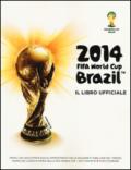 Fifa World Cup Brazil 2014. Il libro ufficiale