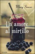 Un amore al mirtillo