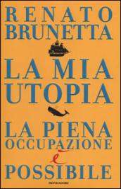 La mia utopia. La piena occupazione è possibile