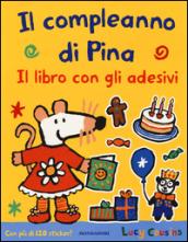 Il compleanno di Pina. Con adesivi. Ediz. illustrata