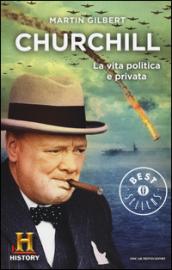 Churchill. La vita politica e privata