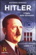 Hitler. Il figlio della Germania