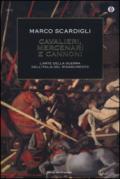 Cavalieri, mercenari e cannoni: L'arte della guerra nell'Italia del Rinascimento