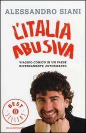 L'Italia abusiva. Viaggio comico in un paese diversamente autorizzato