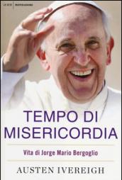 Tempo di misericordia. Vita di Jorge Mario Bergoglio