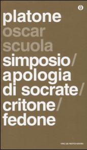 Simposio-Apologia di Socrate-Critone-Fedone. Testo greco a fronte