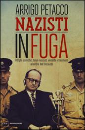 Nazisti in fuga: Intrighi spionistici, tesori nascosti, vendette e tradimenti all'ombra dell'Olocausto