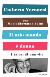 Il mio mondo è donna: I valori di una vita