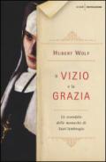 Il vizio e la grazia. Lo scandalo delle monache di Sant'Ambrogio