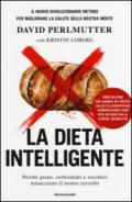 La dieta intelligente: Perché grano, carboidrati e zuccheri minacciano il nostro cervello