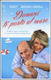 Domani ti porto al mare. Niente può cancellare il nostro amore magniFico