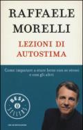 Lezioni di autostima. Come imparare a stare bene con se stessi e con gli altri