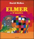 Elmer e il mostro. Ediz. illustrata
