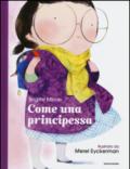 Come una principessa. Ediz. illustrata