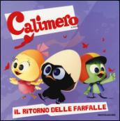 Il ritorno delle farfalle! Calimero. Ediz. illustrata