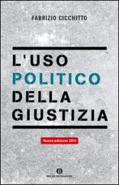 L'uso politico della giustizia