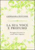 La sua voce è profumo. Passeggiata letteraria tra aromi, odori, fragranze