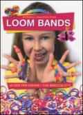 Loom bands. 60 idee per creare i tuoi braccialetti
