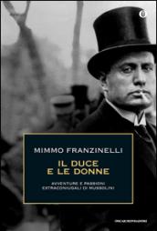 Il duce e le donne. Avventure e passioni extraconiugali di Mussolini