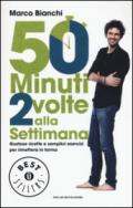 50 minuti 2 volte alla settimana. Gustose ricette e semplici esercizi per rimettersi in forma. Ediz. illustrata