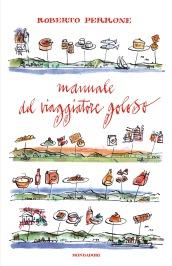 Manuale del viaggiatore goloso