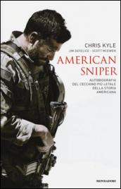 American sniper: Autobiografia del cecchino più letale della storia americana
