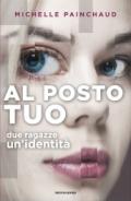 Al posto tuo: Due ragazze. Un'identità